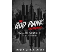 The God Punk Revelations: How the Forces of Conformity and Nonconformity Come Together to Motivate Consciousness
