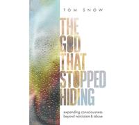 The God That Stopped Hiding: Expanding Consciousness Beyond Narcissism and Abuse