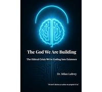 The God We Are Building: The Ethical Crisis We're Coding Into Existence