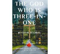 The God Who Is Three-in-One: Exploring the Divine Nature of Father, Son, and Holy Spirit