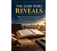 The God Who Reveals: Biblical Hermeneutics and Exegesis