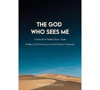 The God Who Sees Me ( A Journal for Finding Hope Again): Finding God's Presence in Your Hardest Moments