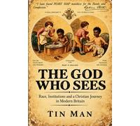THE GOD WHO SEES: Race, Institutions and a Christian Journey in Modern Britain