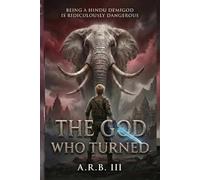 The God Who Turned: Being a Hindu Demigod Is Ridiculously Dangerous