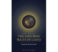 The God Who Waits in Caves: The Hidden Years That Formed the Father: 1