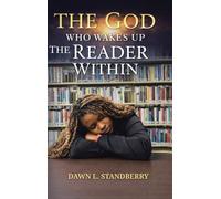 The God Who Wakes Up the Reader Within: Wake up, wake up, precious one, You've been asleep too long.