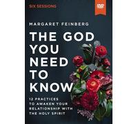 The God You Need to Know Video Study: 12 Practices to Awaken Your Relationship With the Holy Spirit