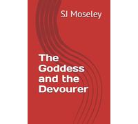 The Goddess and the Devourer