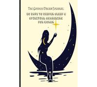 The Goddess Dream Journal: 50 Days to Deeper Sleep & Spiritual Awakening For Women: Unlock High Performance, Success Habits & Abundance with Daily Affirmations & Law of Attraction Practices