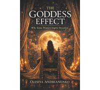 The Goddess Effect: The Quiet Influence of Feminine Presence
