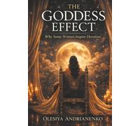 The Goddess Effect: The Quiet Influence of Feminine Presence