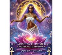 The Goddess Flow Method™: Awakening Sacred Flow
