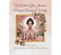 The Goddess Glow Journal Manifest Beauty & Vitality