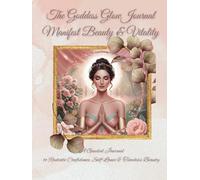The Goddess Glow Journal Manifest Beauty & Vitality