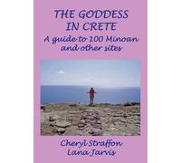The Goddess in Crete: A guide to 100 Minoan and other sites - Jarvis Lana