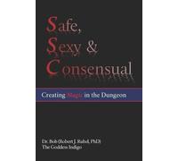 The Goddess Indigo Robert J (Dr Bob) Rubel Safe, Sexy & Consensual (Tascabile)