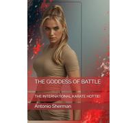 THE GODDESS OF BATTLE: THE INTERNATIONAL KARATE HOTTIE!