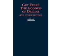 The Goddess of Origins: And other writings