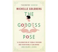 The Goddess Pose: The Audacious Life of Indra Devi, the Woman Who Helped Bring Yoga to the West