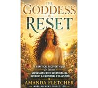 THE GODDESS RESET: A Practical Guide for Women Struggling with Overthinking, Burnout & Emotional Exhaustion