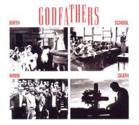 The Godfathers Birth, School, Work, Death (CD) Album