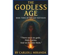 THE GODLESS AGE: “There were no gods. Only stories. And we became them.”