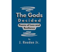 The Gods Decided: Poems of Loss and Resilience.