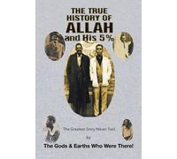 The Gods & Earths Who Were There The True History of Allah and His 5 (Tascabile)