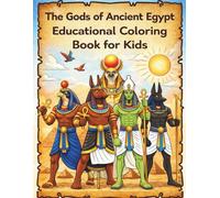 The Gods of Ancient Egypt: Educational Coloring Book for Kids