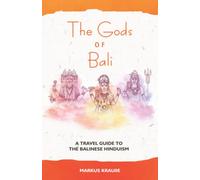 The Gods of Bali: A travel guide into the Balinese Hinduism