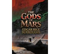 The Gods of Mars: A Mars Adventure Novel - Modernized Edition: Easy-to-Read Classic Science Fiction with Complete Original Text