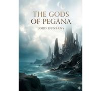 The gods of peg na: By lord dunsany
