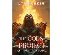 The Gods Project: The Last Immortal Standing: Four friends. One throne. Three must die. The final betrayal demands the ultimate sacrifice