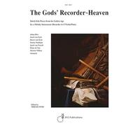 The Gods' Recorder - Heaven: Dutch Solo Pieces from the Golden Age. For Flauto dolce Soprano