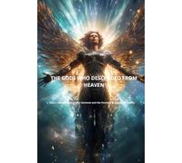 THE GODS WHO DESCENDED FROM HEAVEN: Tesla's Master Code of the Universe and the Forensic Blueprint of Reality: 1