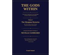 The Gods Within: The Esoteric Meaning of Greek Mythology - A Neville Goddard Interpretation (Volume I: The Olympian Mysteries)