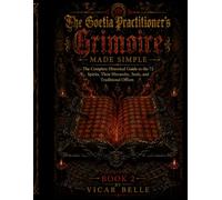 The Goetia Practitioner’s Grimoire Made Simple: The Complete Historical Guide to the 72 Spirits, Their Hierarchy, Seals, and Traditional Offices - Book 2