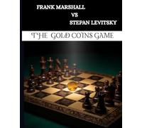 The Gold Coins Game: Levitsky-Marshall Masterpiece: People Showered Gold Coins after this move