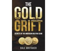 The Gold Grift: Secrets of the American Gold IRA Scam