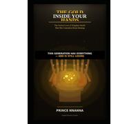 THE GOLD INSIDE YOUR HANDS: The Ancient Laws of Kingdom Wealth That This Generation Keeps Burning