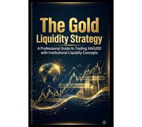 The Gold Liquidity Strategy: A Professional Guide to Trading XAUUSD with Institutional Liquidity Concepts