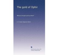 The Gold of Ophir, Whence Brought and by Whom?