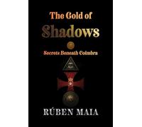 The Gold of Shadows: Secrets Beneath Coimbra