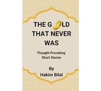 THE GOLD THAT NEVER WAS: Thought Provoking Short Stories