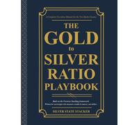 THE GOLD-TO-SILVER RATIO PLAYBOOK: A Complete Execution Manual for the Two-Basket System