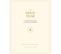 The Gold Year: A 12-Month Guided Journal for Turning Goals Into Reality