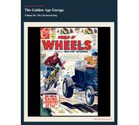 The Golden Age Garage Volume Six (Annotated): The Checkered Flag