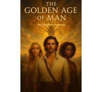 The Golden Age of Man: Book One of the Antediluvian Chronicles