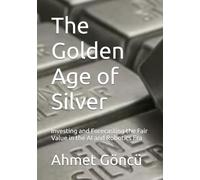 The Golden Age of Silver: Investing and Forecasting the Fair Value in the AI and Robotics Era