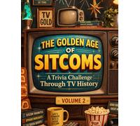 The Golden Age of Sitcoms: Volume 2: A Trivia Challenge Through TV History Featuring Late 1960s Classics, Deeper Questions, and Iconic Comedy Moments